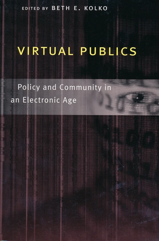 Virtual Publics: Policy and Community in an Electronic Age - Image 1