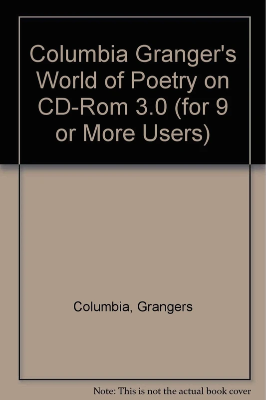 Columbia Granger′s World of Poetry on CD–Rom 3.0 (for 9 or more Users)