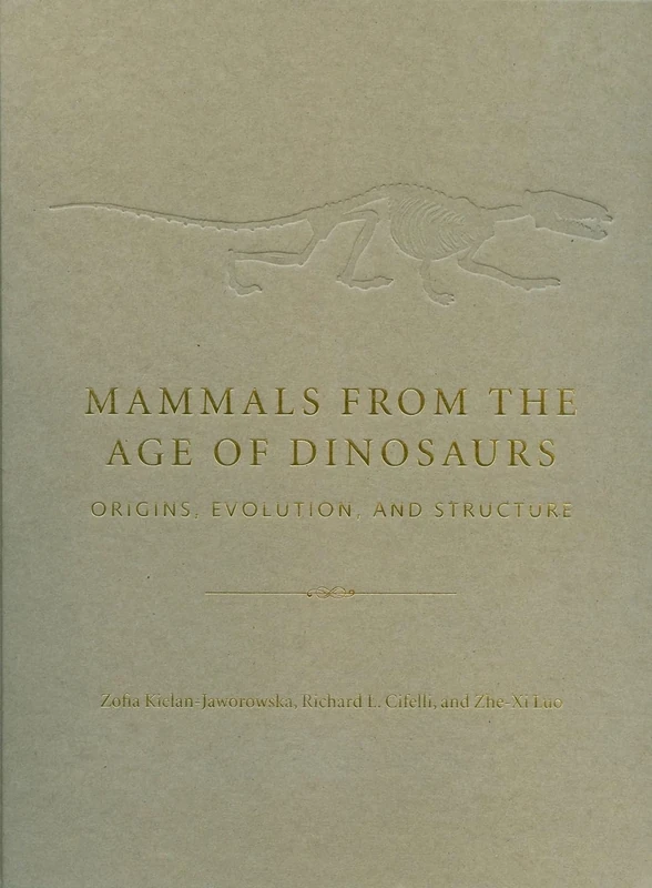 Mammals from the Age of Dinosaurs – Origins, Evolution and Structure