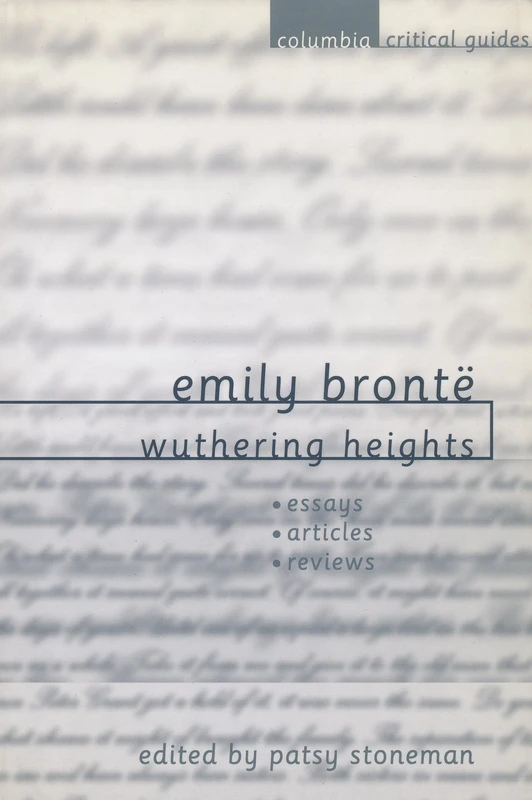 Emily Brontë: Wuthering Heights: Essays. Articles, Reviews (Columbia Critical Guides)