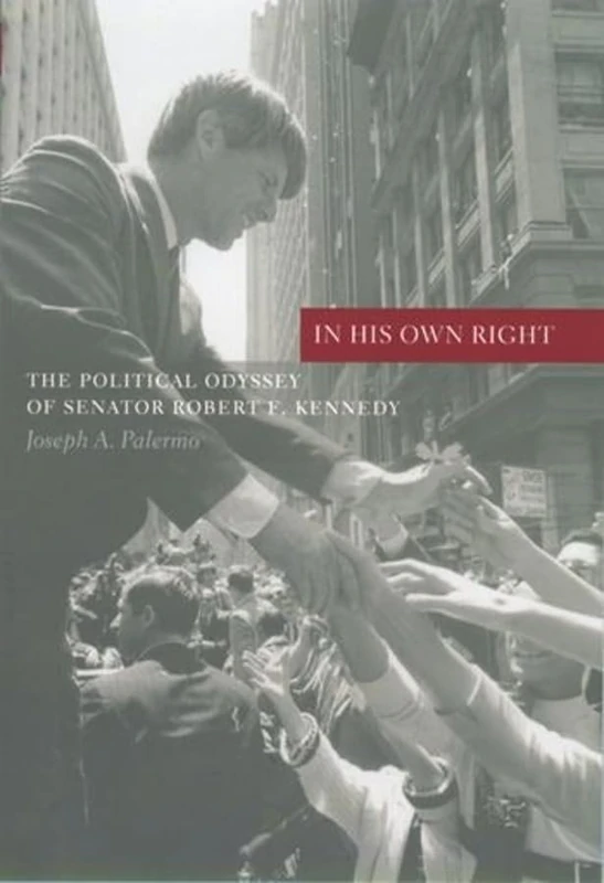In His Own Right – The Political Odyssey of Senator Robert F Kennedy (Columbia Studies in Contemporary American History)