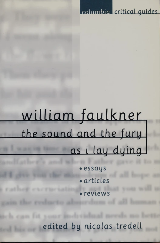 William Faulkner: The Sound and the Fury and As I Lay Dying: Essays, Articles, Reviews (Columbia Critical Guides)