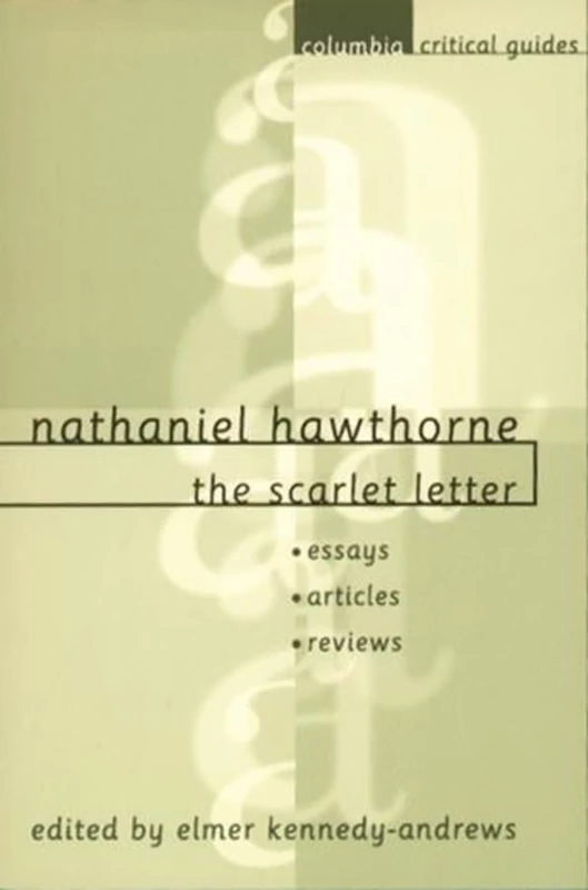 Nathaniel Hawthorne: The Scarlet Letter: Essays, Articles, Reviews (Columbia Critical Guides)