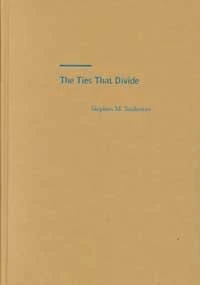 The Ties that Divide – Ethnic Politics, Foreign Policy, & International Conflict: Ethnic Politics, Foreign Policy and International Conflict