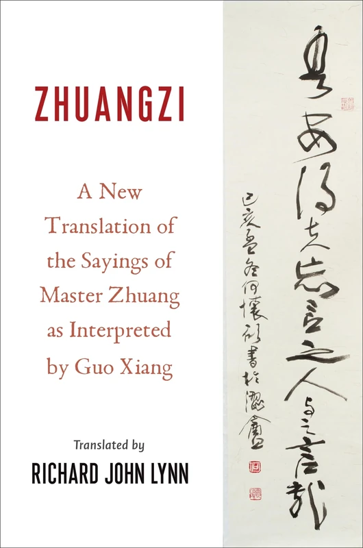Zhuangzi: A New Translation of the Sayings of Master Zhuang as Interpreted by Guo Xiang (Translations from the Asian Classics)