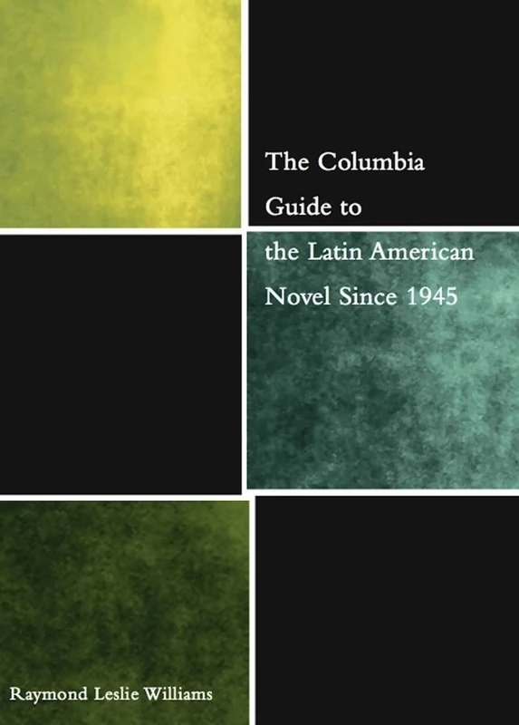 Columbia Guide to the Latin American Novel Since 1945 (The Columbia Guides to Literature Since 1945)