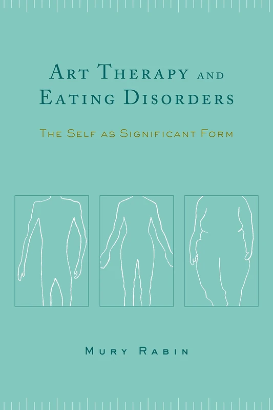 Art Therapy & Eating Disorders – The Self as Significant Form