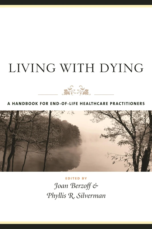 Living with Dying – A Handbook for End–of–Life Healthcare Practitioners (End-of-Life Care: A Series)