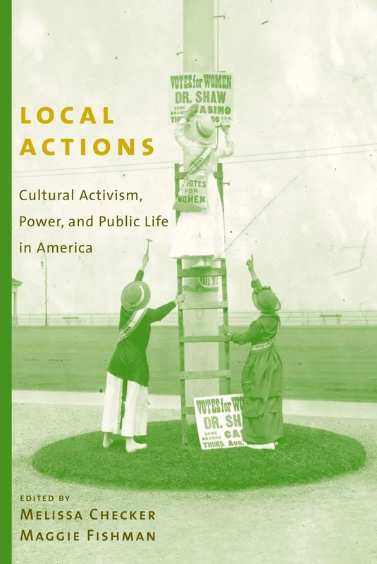 Local Actions: Cultural Activism, Power, and Public Life in America