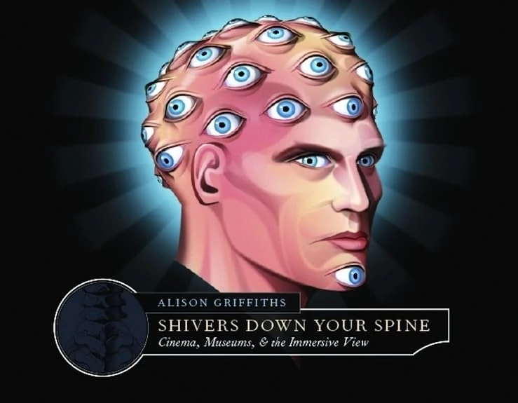 Shivers Down Your Spine Cinema and the History of the Immersive View (Film & Culture): Cinema, Museums, and the Immersive View (Film and Culture Series)