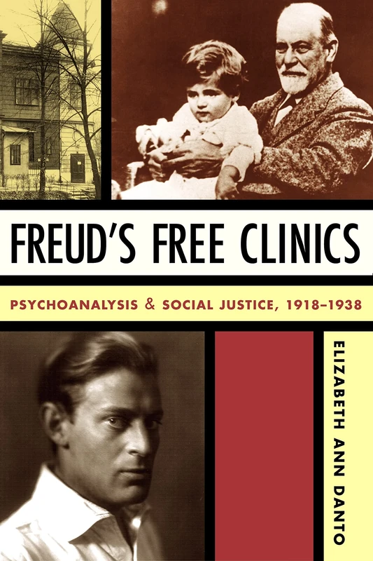 Freud's Free Clinics: Psychoanalysis and Social Justice, 1918–1938