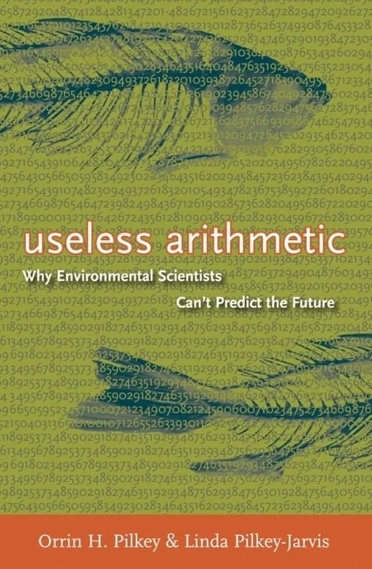 Useless Arithmetic – Why Environmental Scientists Can′t Predict the Future - Image 1