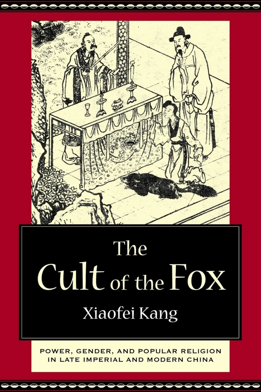 The Cult of the Fox – Power, Gender, and Popular Religion in Late Imperial and Modern China - Image 1
