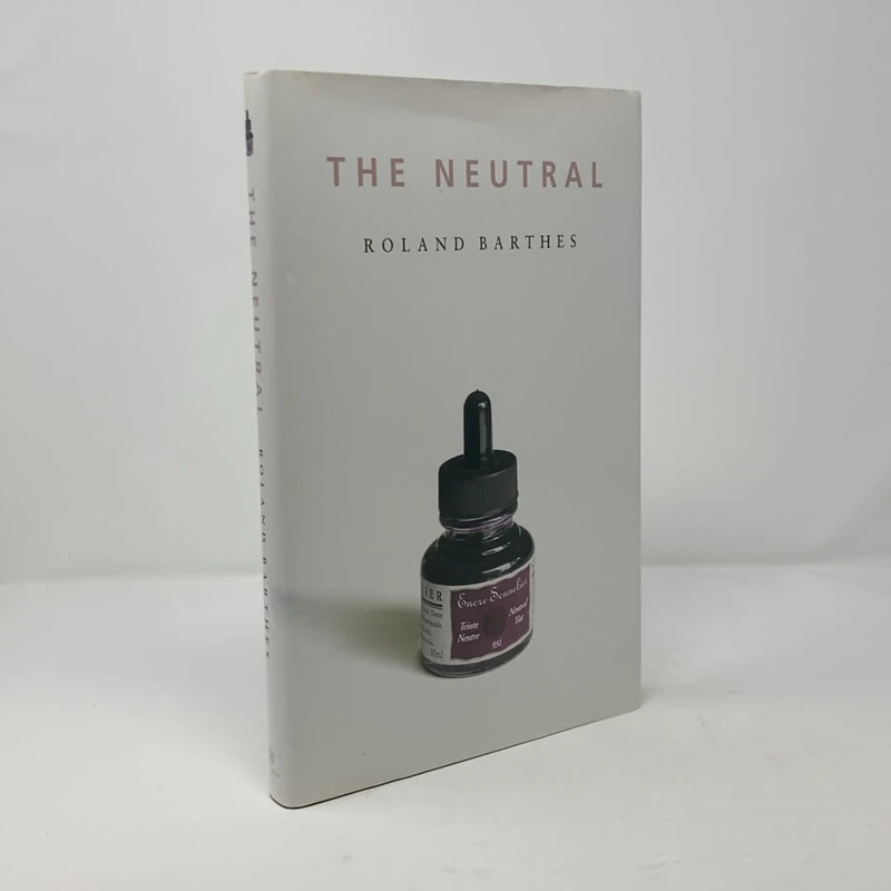 The Neutral – Lecture Course at the College de France 1977–1978 (European Perspectives: A Series in Social Thought and Cultural Criticism)