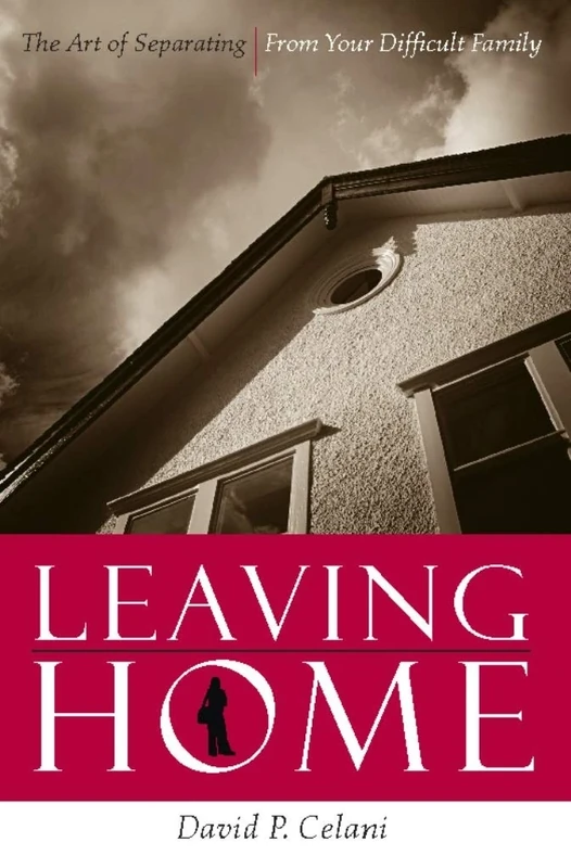 Leaving Home – The Art of Separating from Your Difficult Family - Image 1