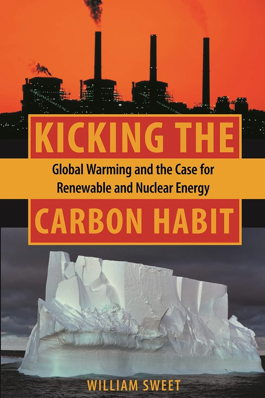 Kicking the Carbon Habit – Global Warming and the Case for Renewable Energy: Global Warming and the Case for Renewable and Nuclear Energy - Image 1