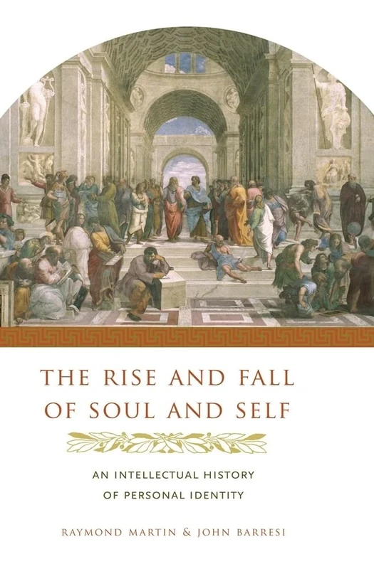 The Rise and Fall of Soul and Self – An Intellectual History of Personal Identity
