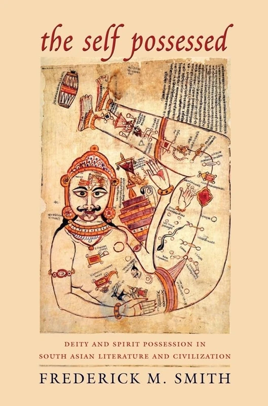 The Self Possessed – Deity and Spirit Possession in South Asian Literature and Civilization