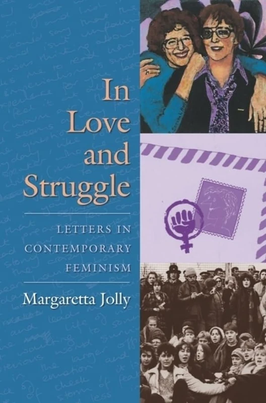 In Love and Struggle Letters in Contemporary Feminism (Gender and Culture): Letters in Contemporary Feminism (Gender and Culture Series)
