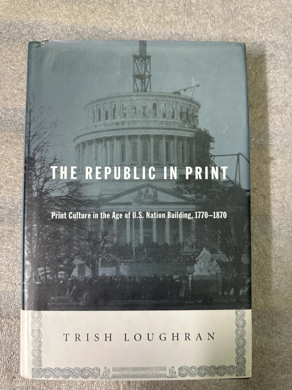Republic in Print: Print Culture in the Age of U.S. Nation Building, 1770-1870