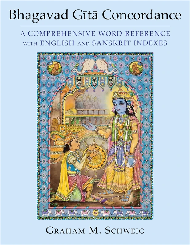 Bhagavad Gītā Concordance: A Comprehensive Word Reference with English and Sanskrit Indexes