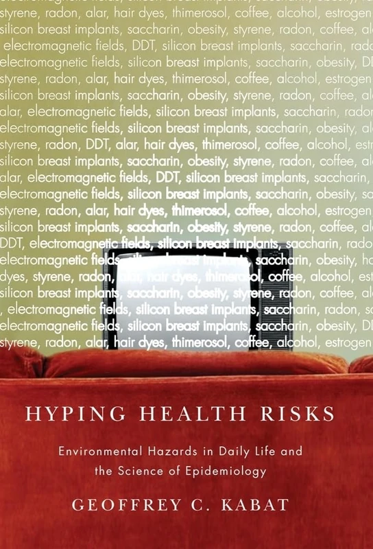 Hyping Health Risks Environmental Hazards in Daily Life and the Science of Epidemiology - Image 1