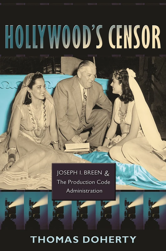 Hollywood's Censor: Joseph I. Breen and the Production Code Administration - Image 1