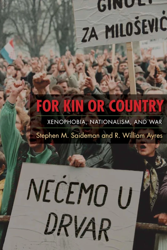 For Kin or Country Xenophobia, Nationalism, and War