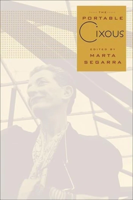 The Portable Cixous (European Perspectives: A Series in Social Thought and Cultural Criticism)