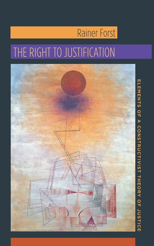 The Right to Justification: Elements of a Constructivist Theory of Justice (New Directions in Critical Theory): 46