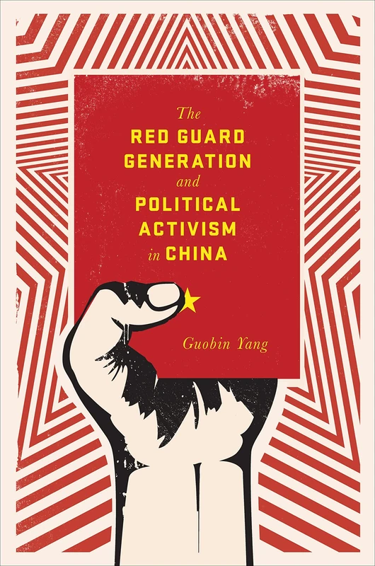 The Red Guard Generation and Political Activism in China (Studies of the Weatherhead East Asian Institute, Columbia University)
