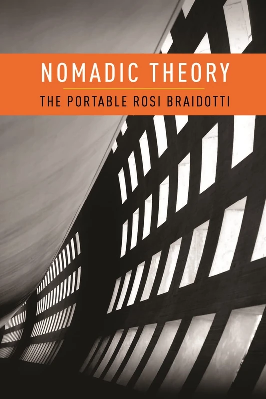 Nomadic Theory: The Portable Rosi Braidotti (Gender and Culture) (Gender and Culture (Hardcover))