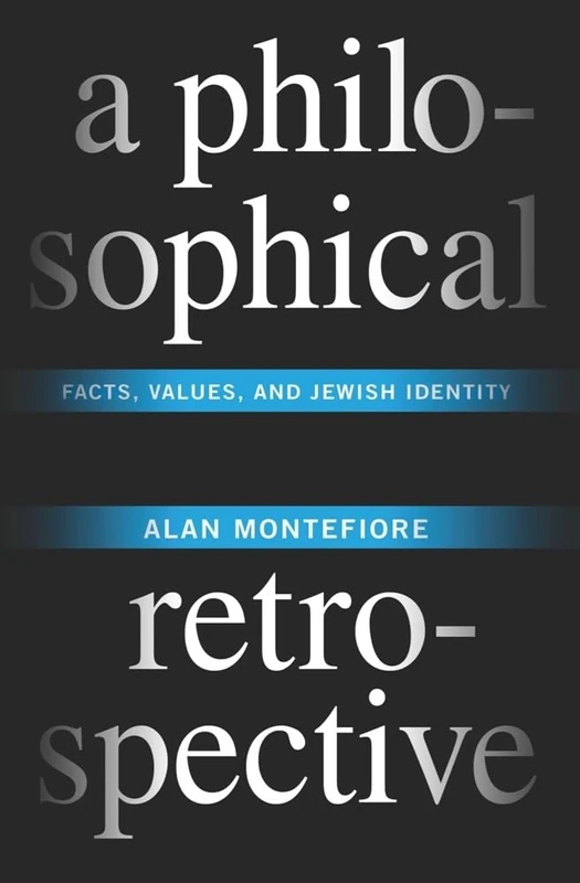 A Philosophical Retrospective: Facts, Values, and Jewish Identity (Columbia Themes in Philosophy)