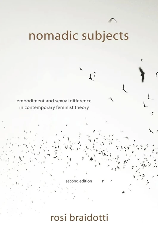 Nomadic Subjects: Embodiment and Sexual Difference in Contemporary Feminist Theory (Gender and Culture Series)