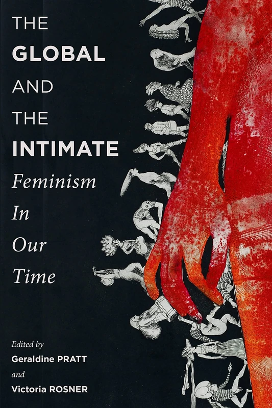 The Global and the Intimate: Feminism in Our Time (Gender and Culture Series)