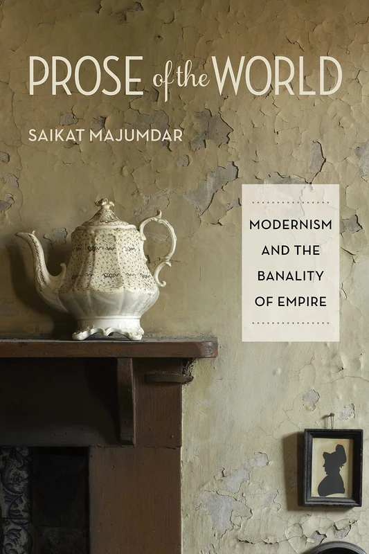 Prose of the World: Modernism and the Banality of Empire - Image 1