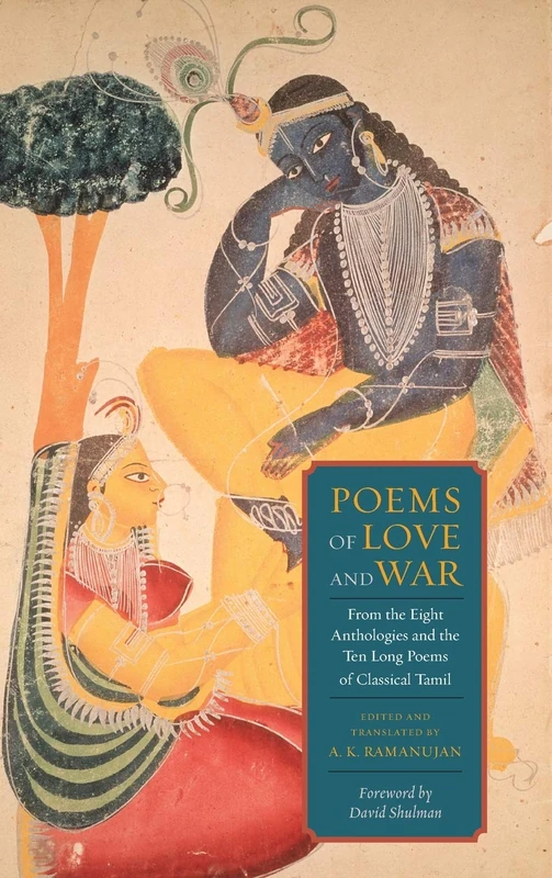 Poems of Love and War: From the Eight Anthologies and the Ten Long Poems of Classical Tamil (Translations from the Asian Classics (Hardcover))