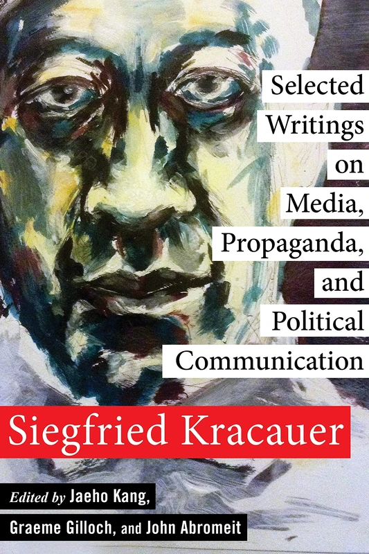 Selected Writings on Media, Propaganda, and Political Communication: 80 (New Directions in Critical Theory)
