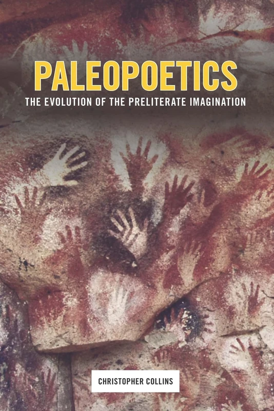 Palaeopoetics: The Evolution of the Preliterate Imagination