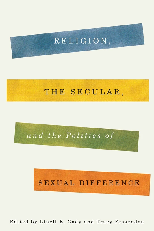 Religion, the Secular, and the Politics of Sexual Difference: 14 (Religion, Culture, and Public Life)