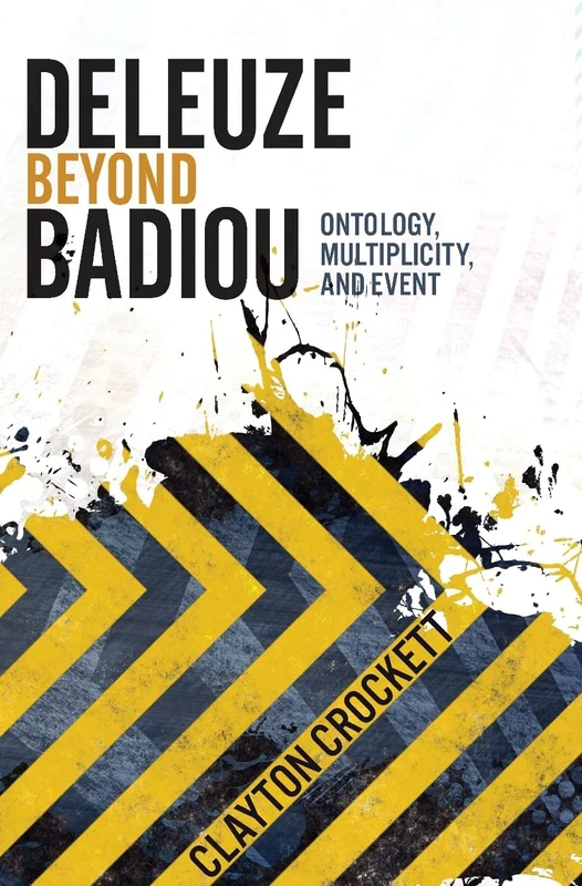 Deleuze Beyond Badiou: Ontology, Multiplicity, and Event (Insurrections: Critical Studies in Religion, Politics, and Culture)