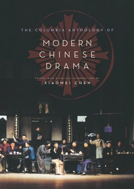 The Columbia Anthology of Modern Chinese Drama: abridged edition (Weatherhead Books on Asia)