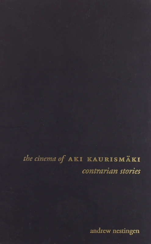 The Cinema of Aki Kaurismäki: Contrarian Stories (Directors' Cuts)