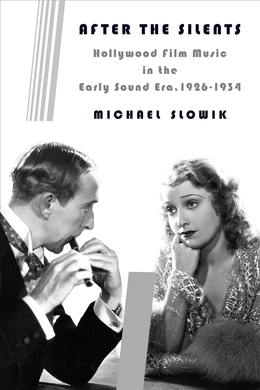 After the Silents: Hollywood Film Music in the Early Sound Era, 1926-1934 (Film and Culture Series) - Image 1