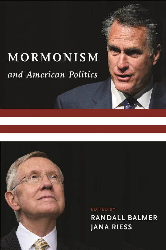 Mormonism and American Politics: 18 (Religion, Culture, and Public Life)