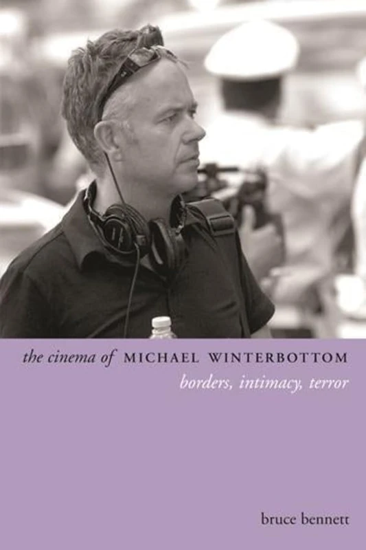 The Cinema of Michael Winterbottom: Borders, Intimacy, Terror (Directors' Cuts) - Image 1