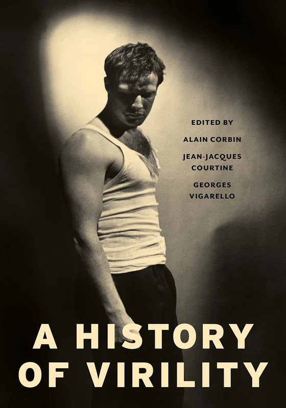 A History of Virility (European Perspectives: A Series in Social Thought and Cultural Criticism)