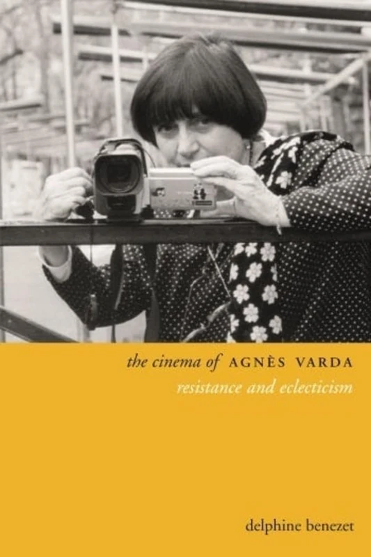 The Cinema of Agnès Varda: Resistance and Eclecticism (Directors' Cuts)