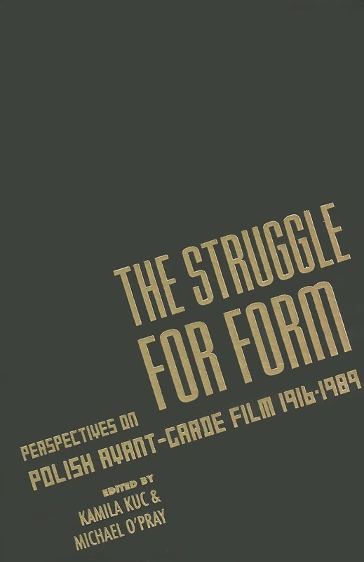 The Struggle for Form: Perspectives on Polish Avant-Garde Film, 1916–1989