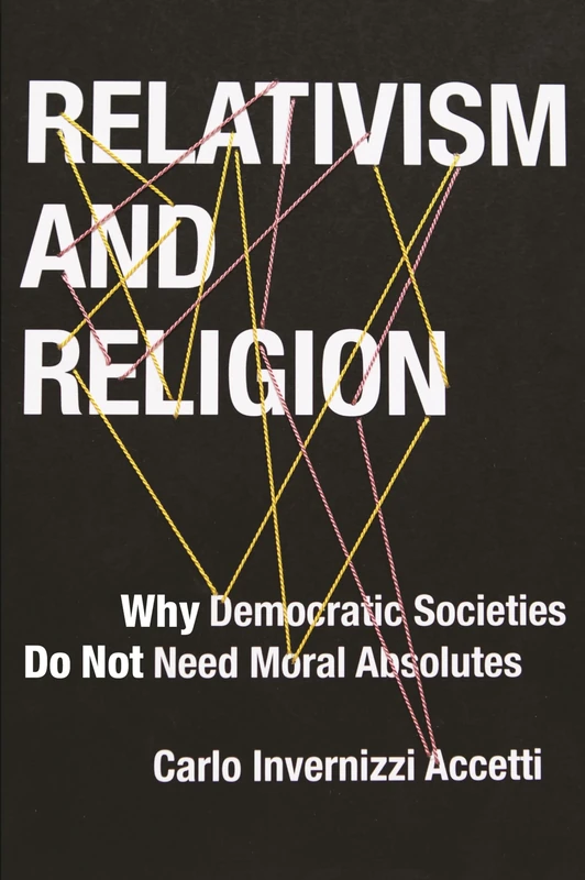Relativism and Religion: Why Democratic Societies Do Not Need Moral Absolutes (Religion, Culture and Public Life): 25 - Image 1